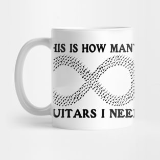 This is how many guitars I need (infinity) Funny Musician Guitar Player Gift Mug